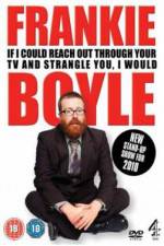 Watch Frankie Boyle If I Could Reach Out Through Your TV And Strangle You I Would Movie4k