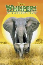 Watch Whispers: An Elephant\'s Tale Movie4k