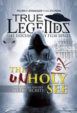 Watch True Legends: The Unholy See Movie4k