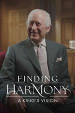 Watch Finding Harmony: A King\'s Vision Movie4k