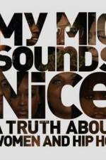 Watch My Mic Sounds Nice The Truth About Women in Hip Hop Movie4k