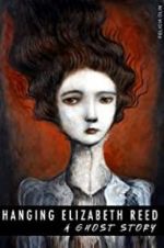 Watch Hanging Elizabeth Reed: A Ghost Story Movie4k