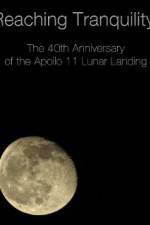 Watch Reaching Tranquility: The 40th Anniversary of the Apollo 11 Lunar Landing Movie4k
