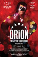 Watch Orion: The Man Who Would Be King Movie4k