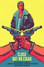 Watch Close But No Cigar Movie4k