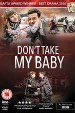 Watch Dont Take My Baby Movie4k