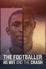 Watch The Footballer, His Wife, and the Crash Movie4k