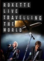 Watch Roxette: Live - Travelling the World Movie4k