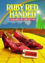 Watch Ruby Red Handed: Stealing America\'s Most Famous Pair of Shoes Movie4k