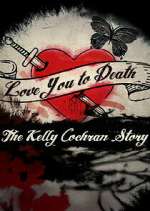 Watch Love You to Death: The Kelly Cochran Story Movie4k