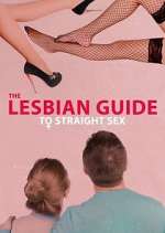 Watch The Lesbian Guide to Straight Sex Movie4k