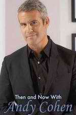 Watch Then and Now with Andy Cohen Movie4k