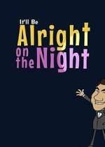 Watch It'll Be Alright on the Night Movie4k