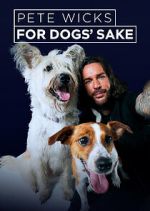 Watch Pete Wicks: For Dogs\' Sake Movie4k
