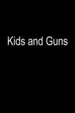 Watch Kids and Guns Movie4k