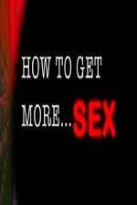 Watch How to Get More Sex Movie4k