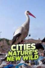 Watch Cities: Nature\'s New Wild Movie4k